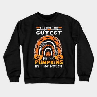 I teach the cutest Pre k pumpkins in the patch.. pre k teacher Halloween gift idea Crewneck Sweatshirt